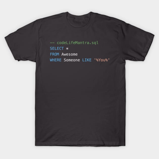 Code Life Mantra - SQL T-Shirt by propolistech